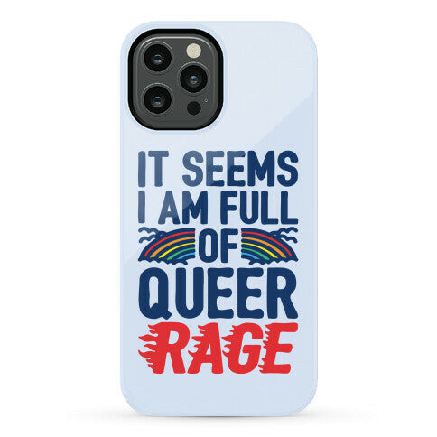 It Seems I Am Full of Queer Rage Phone Case
